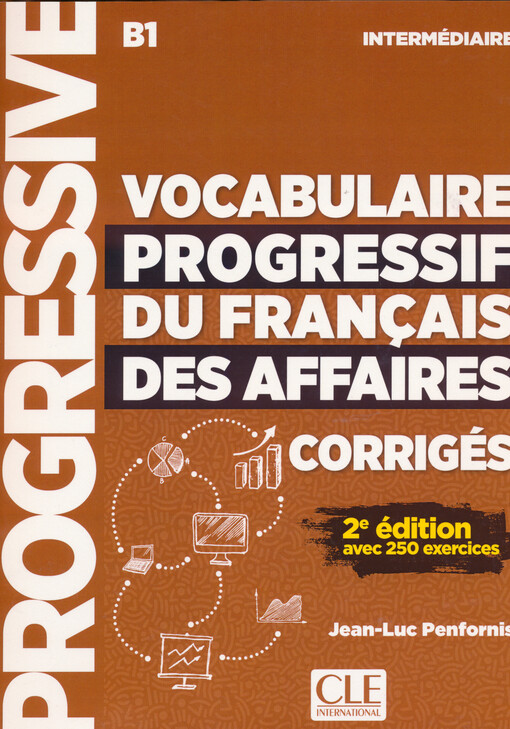 Vocabulaire progressif du français des affaires : B1 intermédiaire : corrigés : avec 250 excercices
