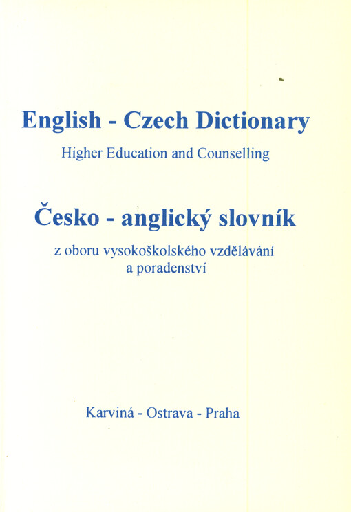English-Czech dictionary higher education and counselling = Česko-anglický slovník z oboru vysokoškolského vzdělávání a poradenství