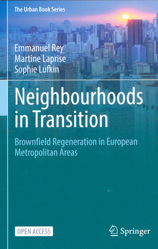 Neighbourhoods in transition : brownfield regeneration in European metropolitan areas
