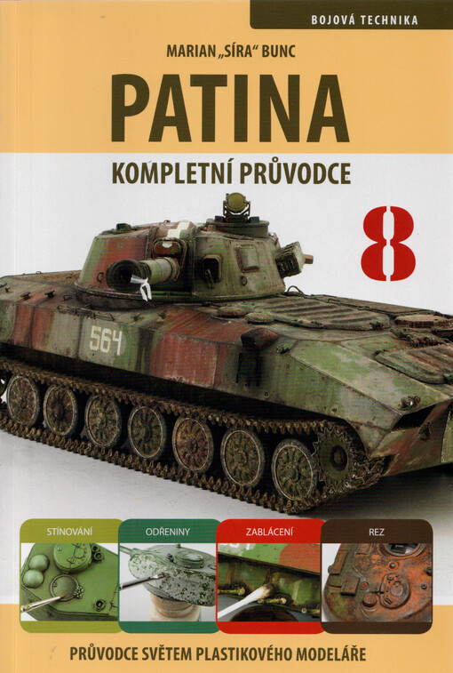 Průvodce světem plastikového modeláře. 8, Patina bojové techniky : kompletní průvodce