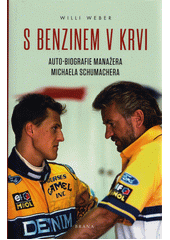 S benzinem v krvi : auto-biografie manažera Michaela Schumachera  (odkaz v elektronickém katalogu)