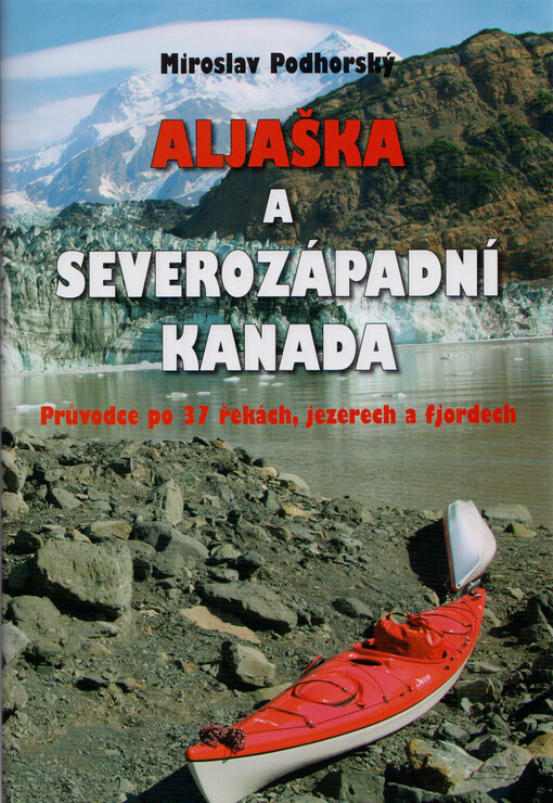 Aljaška a severozápadní Kanada : průvodce po 37 řekách, jezerech a fjordech