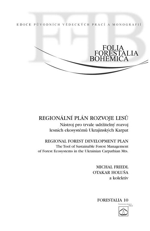 Regionální plán rozvoje lesů : nástroj pro trvale udržitelný rozvoj lesních ekosystémů Ukrajinských Karpat = Regional forest development plan : the tool of sustainable forest management of forest ecosystems in the Ukrainian Carpathian Mts.