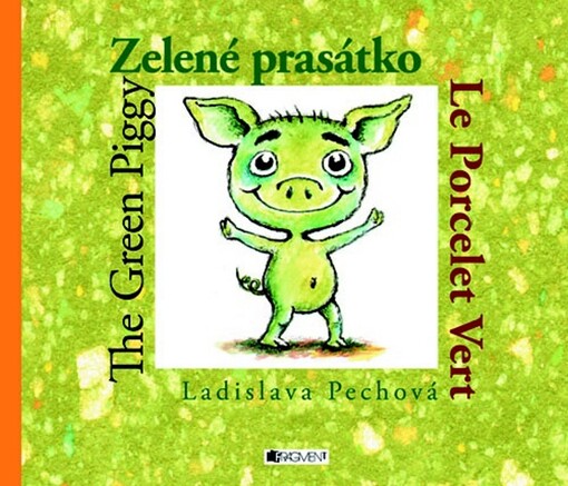 Zelené prasátko = The green piggy = Le porcelet vert