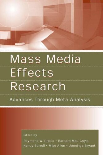 Mass Media Effects Research: Advances Through Meta-Analysis (LEA's Communication Series) (Routledge Communication Series)