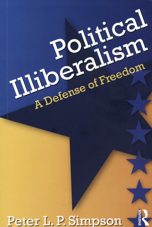 Political illiberalism : a defense of freedom
