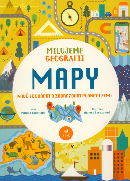Milujeme geografii. Mapy : nauč se chápat a zobrazovat planetu Zemi