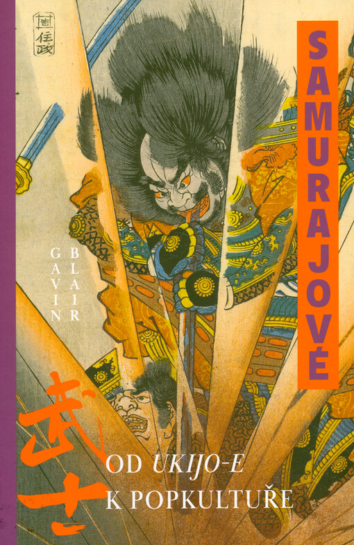 Samurajové : od Ukijo-e k popkultuře