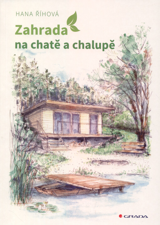 Zahrada na chatě a chalupě : úprava okolí rekreačních objektů