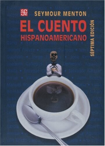 El Cuento Hispanoamericano: Antologia Critico-Historica (Spanish Edition)