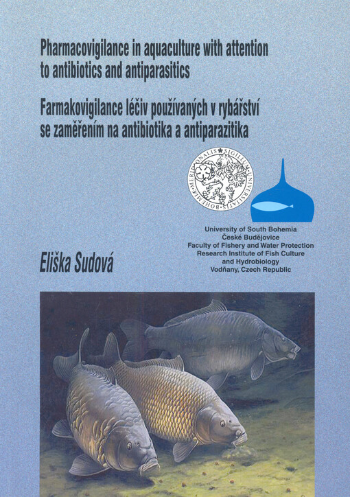 Pharmacovigilance in aquaculture with attention to antibiotics and antiparasitics = Farmakovigilance léčiv používaných v rybářství se zaměřením na antibiotika a antiparazitika