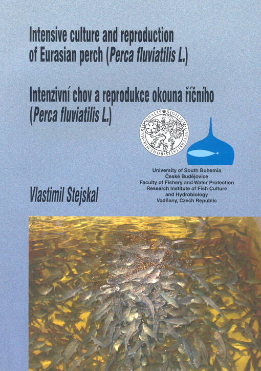 Intensive culture and reproduction of Eurasian perch (Perca fluviatilis L.) = Intenzivní chov a reprodukce okouna říčního (Perca fluviatilis L.)