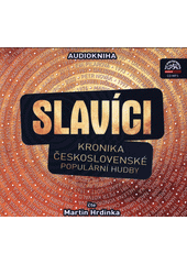 Slavíci : kronika československé populární hudby (odkaz v elektronickém katalogu)