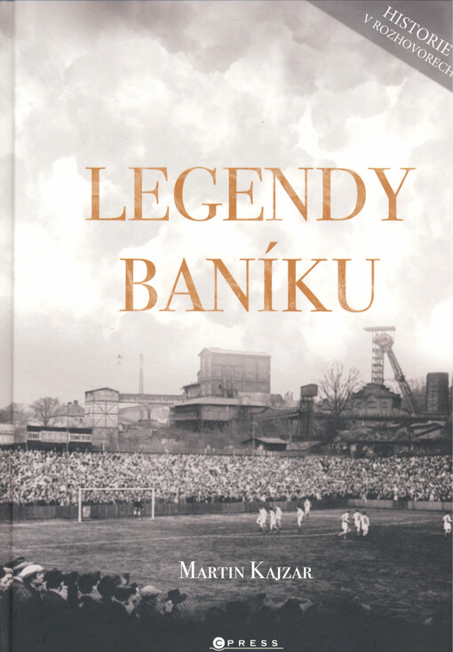 Legendy Baníku : historie v rozhovorech a fotografiích