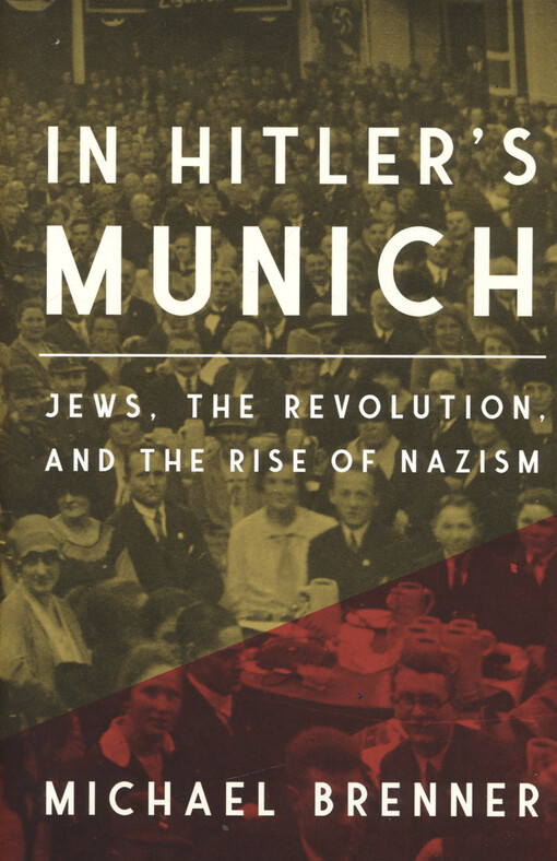 In Hitler's Munich : Jews, the revolution, and the rise of Nazism