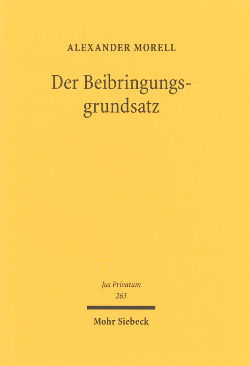 Der Beibringungsgrundsatz : eine Rechtfertigung unter besonderer Berücksichtigung der Passivität der nicht beweisbelasteten Partei