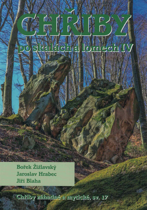Chřiby záhadné a mytické. Sv. 16, Chřiby po skalách a lomech IV