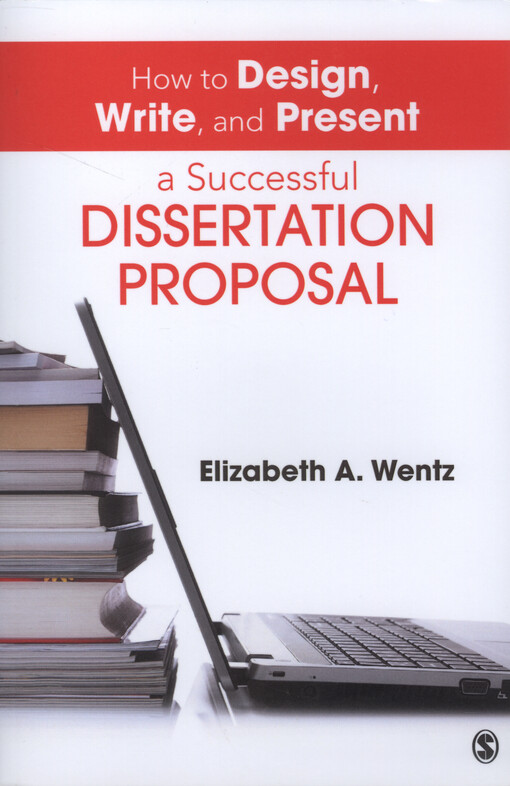How to design, write, and present a successful dissertation proposal