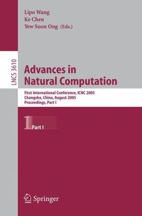 Advances in Natural Computation: First International Conference, ICNC 2005, Changsha, China, August 27-29, 2005, Proceedings, Part I (Lecture Notes in ... Computer Science and General Issues) (Pt. 1)