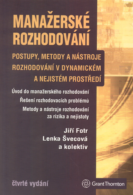 Manažerské rozhodování : postupy, metody a nástroje rozhodování v dynamickém a nejistém prostředí