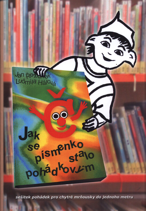 Jak se písmenko stalo pohádkovým : sešitek pohádek pro chytré mrňousky do jednoho metru
