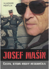 Josef Mašín : cesta, která nikdy neskončila  (odkaz v elektronickém katalogu)
