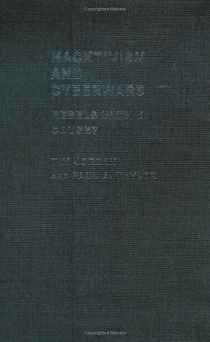 Hacktivism and Cyberwars: Rebels with a Cause?