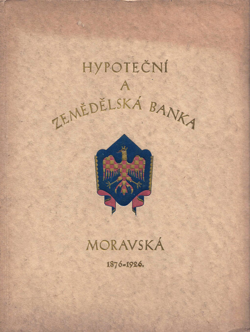 Půlstoletí Hypoteční a Zemědělské banky moravské : 1876-1926