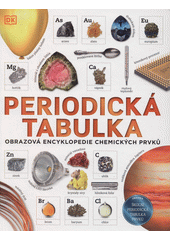 Periodická tabulka : obrazová encyklopedie chemických prvků  (odkaz v elektronickém katalogu)
