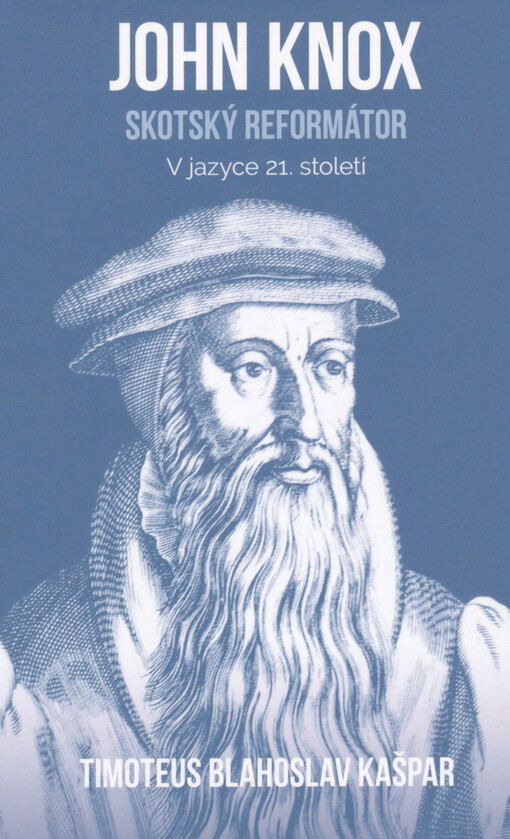 John Knox : skotský reformátor : v jazyce 21. století