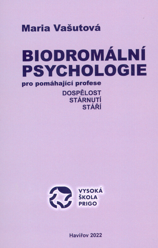 Biodromální psychologie pro pomáhající profese : dospělost, stárnutí a stáří