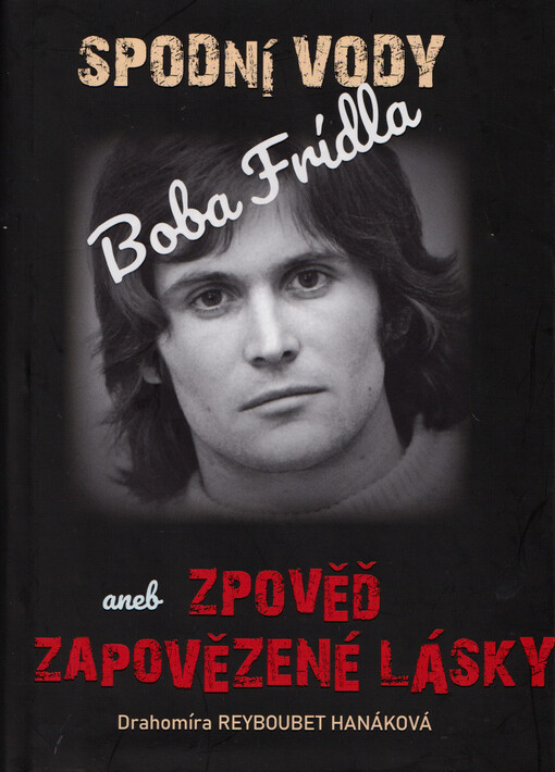 Spodní vody Boba Frídla, aneb, Zpověď zapovězené lásky