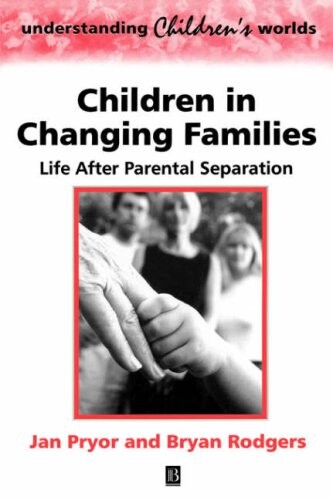 Children in Changing Families: Life After Parental Separation (Understanding Children's Worlds)