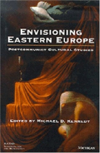 Envisioning Eastern Europe: Postcommunist Cultural Studies (RATIO: Institute for the Humanities)