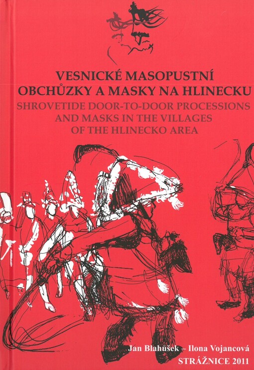 Vesnické masopustní obchůzky a masky na Hlinecku = Shrovetide door-to-door processions and masks in the villages of the Hlinecko area