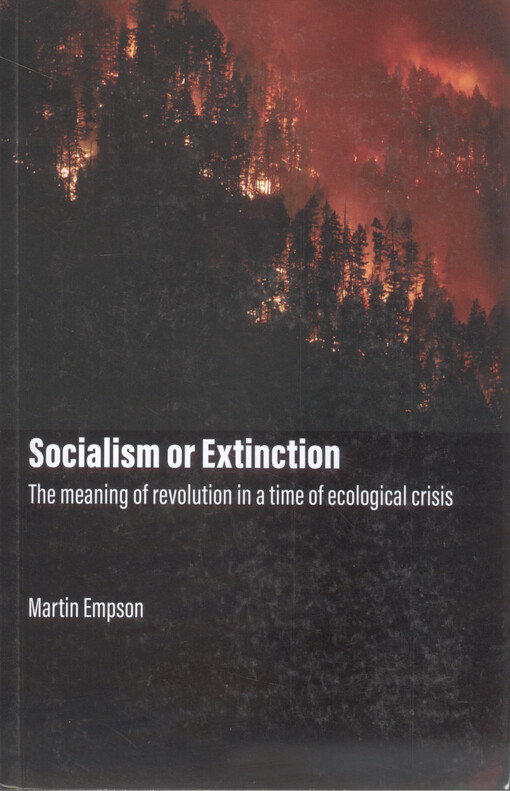 Socialism or extinction : the meaning of revolution in a time of ecological disaster