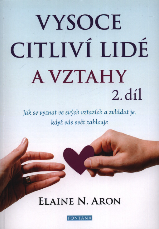 Vysoce citliví lidé a vztahy : jak se vyznat ve svých vztazích a zvládat je, když vás svět zahlcuje