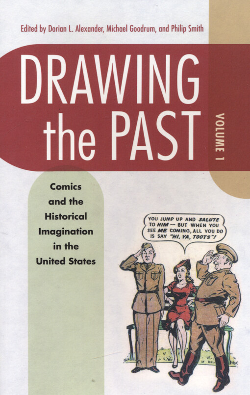 Drawing the past. Volume 1, Comics and the historical imagination in the United States