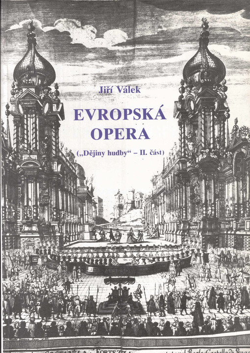 Dějiny hudby. Část 2, Evropská opera: vznik, struktura, kulturní a psychosomatický smysl vývoje