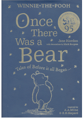 Once there was a bear : tales of before it all began...  (odkaz v elektronickém katalogu)