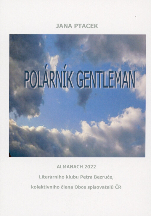 Polárník gentleman : almanach 2022 Literárního klubu Petra Bezruče, kolektivního člena Obce spisovatelů ČR