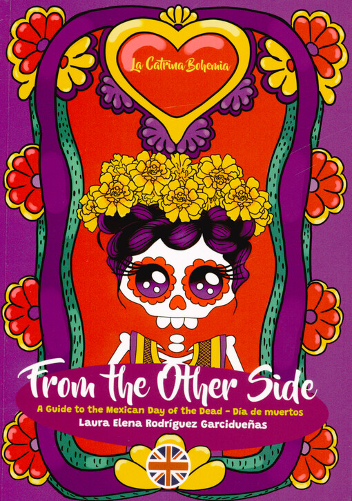 From the other side : a guide to the Mexican Day of the Death - Día de muertos