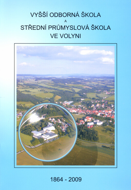 Vyšší odborná škola a Střední průmyslová škola, Volyně : 1864-2009