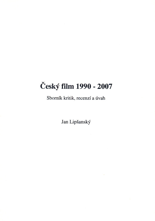 Český film 1990-2007 : sborník kritik, recenzí a úvah