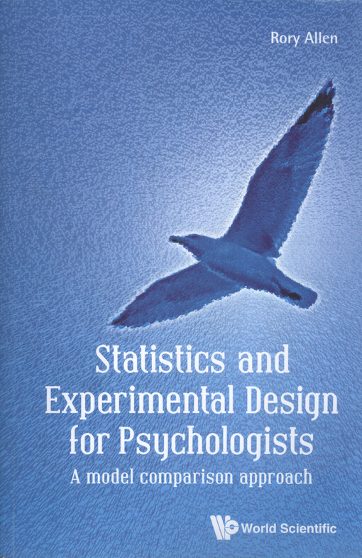 Statistics and experimental design for psychologists : a model comparison approach