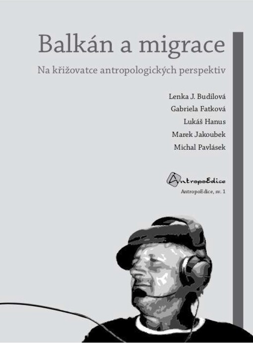 Balkán a migrace : na křižovatce antropologických perspektiv