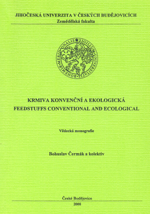 Krmiva konvenční a ekologická = Feedstuffs conventional and ecological : vědecká monografie