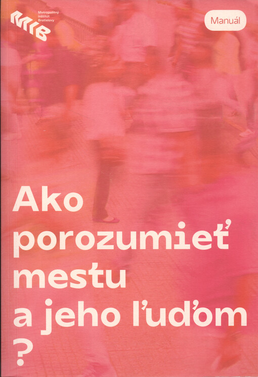Ako porozumieť mestu a jeho ľuďom? : manuál