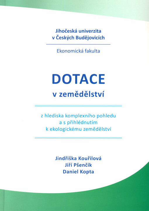 Dotace v zemědělství : z hlediska komplexního pohledu a s přihlédnutím k ekologickému zemědělství