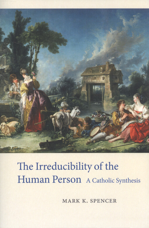 The irreducibility of the human person : a Catholic synthesis